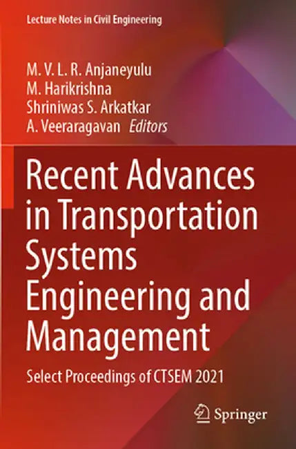 Recent Advances in Transportation Systems Engineering and Management: Select Proceedings of Ctsem 2021 by M. V. L. R. Anjaneyulu