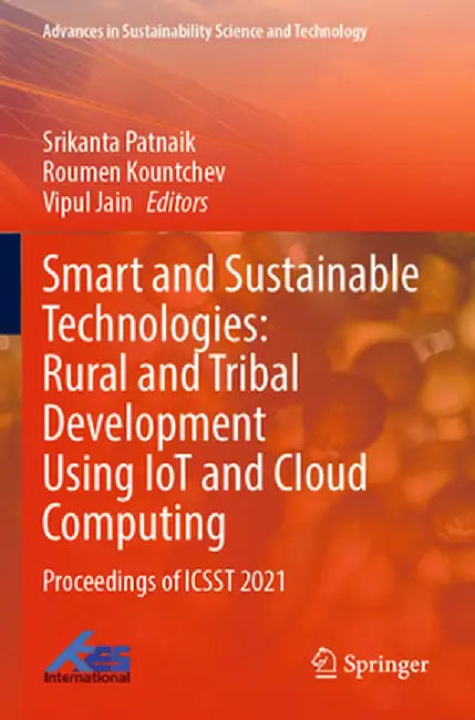 Smart and Sustainable Technologies: Rural and Tribal Development Using Iot and Cloud Computing: Proceedings of Icsst 2021 by Srikanta Patnaik