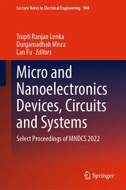 Micro and Nanoelectronics Devices, Circuits and Systems: Select Proceedings of Mndcs 2022 by Trupti Ranjan Lenka