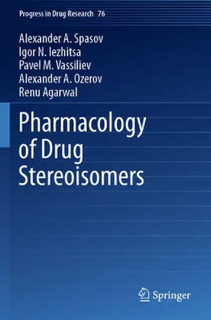 Pharmacology of Drug Stereoisomers by Alexander A. Spasov