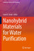 Nanohybrid Materials for Water Purification by Sarat K. Swain