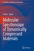Molecular Spectroscopy of Dynamically Compressed Materials by David S. Moore