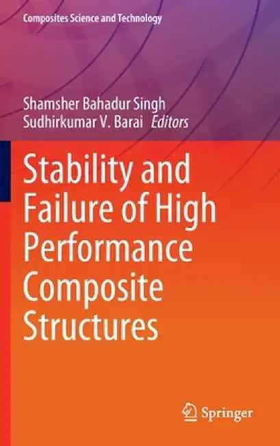 Stability and Failure of High Performance Composite Structures by Shamsher Bahadur Singh