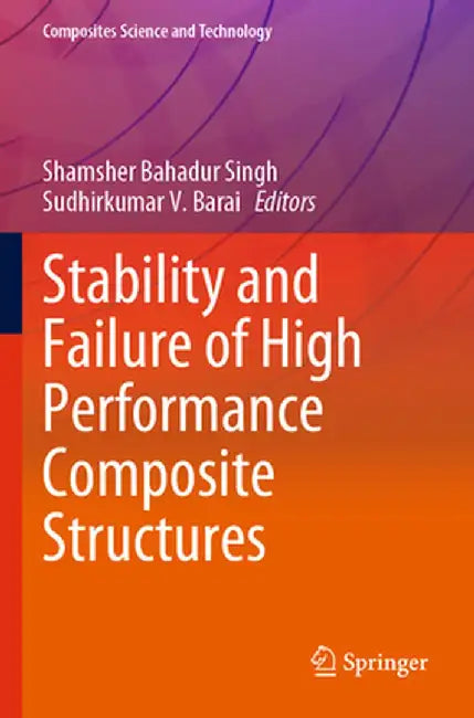 Stability and Failure of High Performance Composite Structures by Shamsher Bahadur Singh