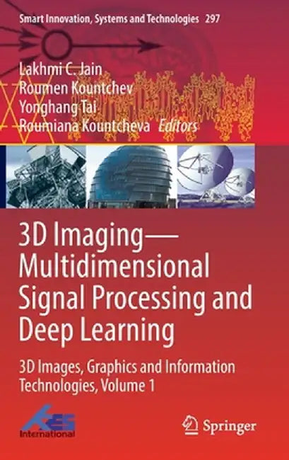 3D Imaging--Multidimensional Signal Processing and Deep Learning: 3D Images, Graphics and Information Technologies, Volume 1 by Lakhmi C. Jain