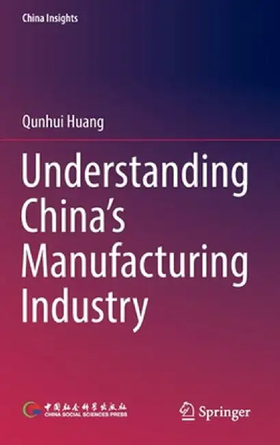 Understanding China's Manufacturing Industry by Qunhui Huang