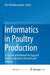 Informatics in Poultry Production: A Technical Guidebook for Egg and Poultry Education, Research and Industry by Michael; Worthen, Daniel Flescher