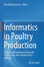 Informatics in Poultry Production: A Technical Guidebook for Egg and Poultry Education, Research and Industry by Alin Khaliduzzaman