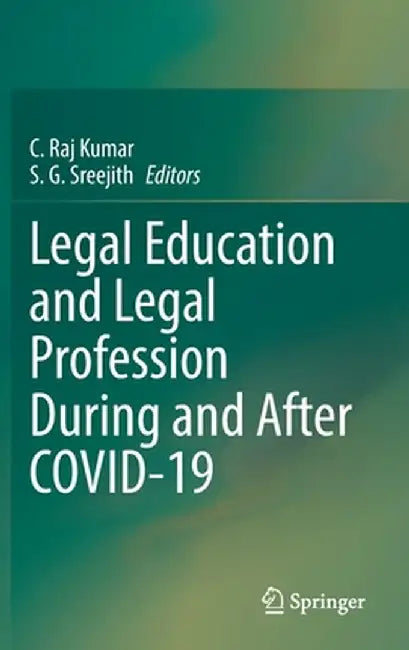 Legal Education and Legal Profession During and After Covid-19 by C. Raj Kumar