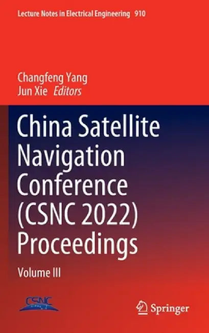 China Satellite Navigation Conference (Csnc 2022) Proceedings: Volume III by Changfeng Yang