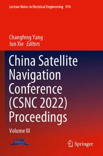 China Satellite Navigation Conference (Csnc 2022) Proceedings: Volume III by Changfeng Yang
