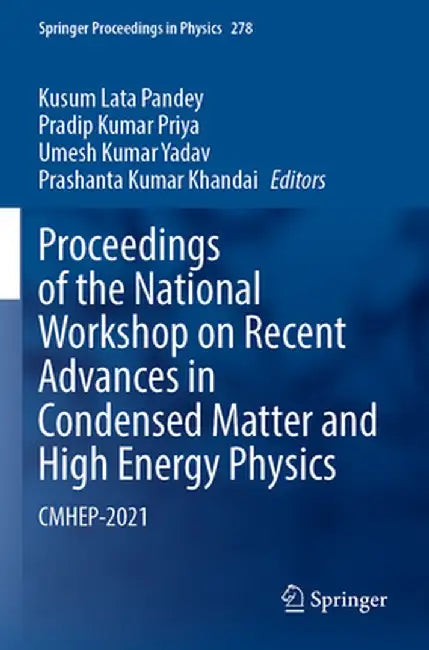 Proceedings of the National Workshop on Recent Advances in Condensed Matter and High Energy Physics: Cmhep-2021 by Kusum Lata Pandey