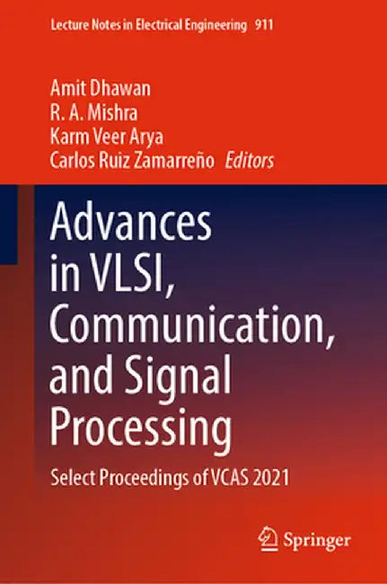Advances in Vlsi, Communication, and Signal Processing: Select Proceedings of Vcas 2021 by Amit Dhawan