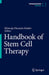 Handbook of Stem Cell Therapy by Khawaja H. Haider