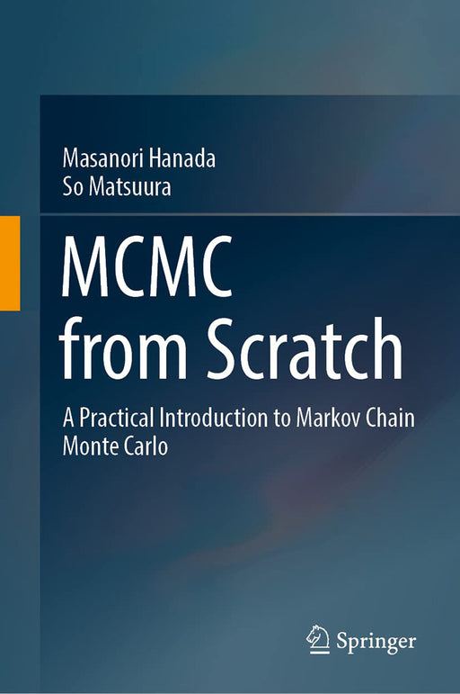 MCMC from Scratch: A Practical Introduction to Markov Chain Monte Carlo by Hanada/Masanori