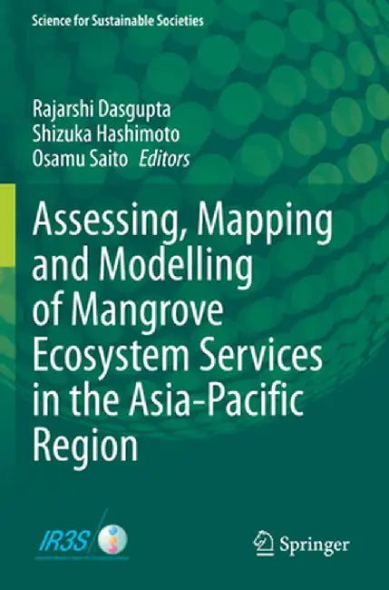 Assessing, Mapping and Modelling of Mangrove Ecosystem Services in the Asia-Pacific Region by Rajarshi Dasgupta