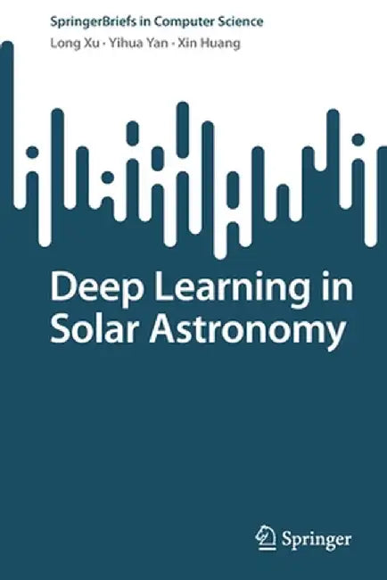 Deep Learning in Solar Astronomy by Long Xu