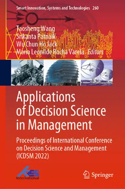 Applications of Decision Science in Management: Proceedings of International Conference on Decision Science and Management (Icdsm 2022) by Taosheng Wang