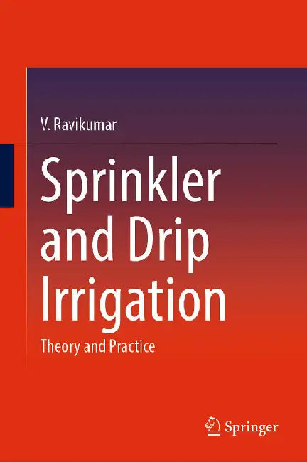 Sprinkler and Drip Irrigation: Theory and Practice by Ravikumar, V.