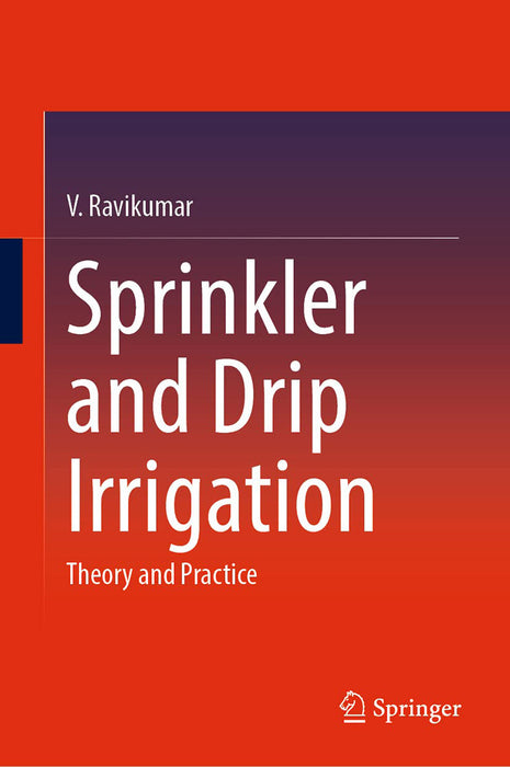 Sprinkler and Drip Irrigation: Theory and Practice by Ravikumar/V.