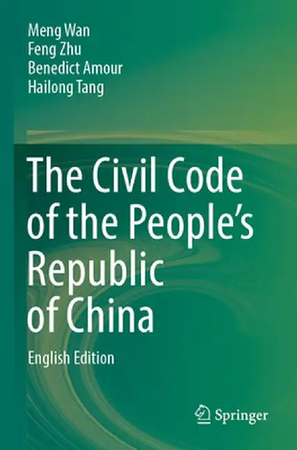 The Civil Code of the People's Republic of China: English Translation by Meng Wan