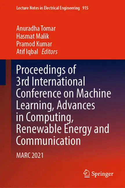 Proceedings of 3rd International Conference on Machine Learning, Advances in Computing, Renewable Energy and Communication: Marc 2021 by Anuradha Tomar