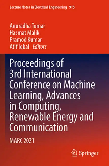 Proceedings of 3rd International Conference on Machine Learning, Advances in Computing, Renewable Energy and Communication: Marc 2021 by Anuradha Tomar
