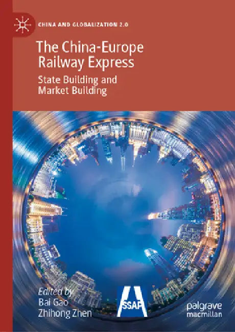 The China-Europe Railway Express: State Building and Market Building by Bai Gao, Zhihong Zhen