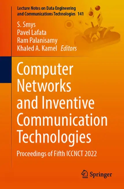 Computer Networks and Inventive Communication Technologies: Proceedings of Fifth Iccnct 2022 by S. Smys