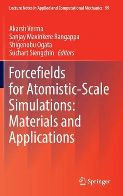 Forcefields for Atomistic-Scale Simulations: Materials and Applications by Akarsh Verma