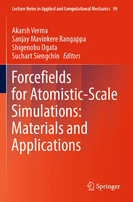 Forcefields for Atomistic-Scale Simulations: Materials and Applications by Akarsh Verma