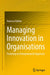 Managing Innovation in Organisations: Fostering an Entrepreneurial Approach by Vanessa Ratten