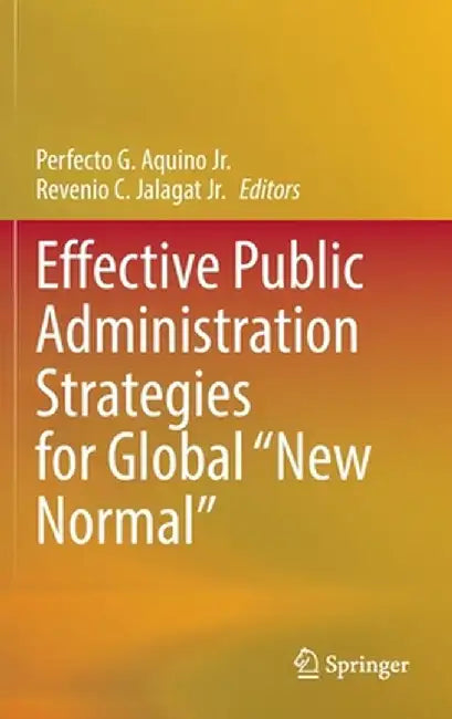 Effective Public Administration Strategies for Global New Normal by Perfecto G. Aquino Jr