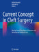 Current Concept in Cleft Surgery: Moving Toward Excellence of Outcome and Reducing the Burden of Care by Rafael Denadai