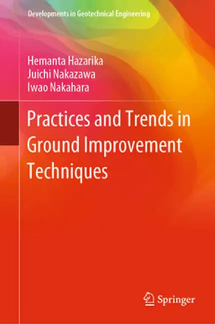 Practices and Trends in Ground Improvement Techniques by Hemanta Hazarika