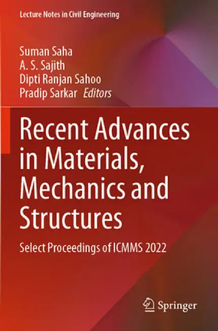 Recent Advances in Materials, Mechanics and Structures: Select Proceedings of Icmms 2022 by Suman Saha