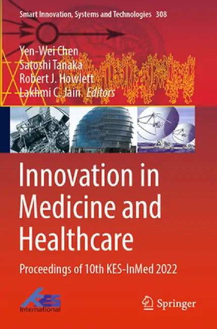 Innovation in Medicine and Healthcare: Proceedings of 10th Kes-Inmed 2022 by Yen-Wei Chen
