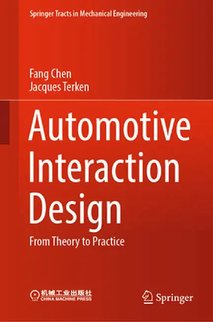 Automotive Interaction Design: From Theory to Practice by Fang Chen