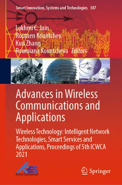 Advances in Wireless Communications and Applications: Wireless Technology: Intelligent Network Technologies, Smart Services and Applications, Proceedi by Lakhmi C. Jain