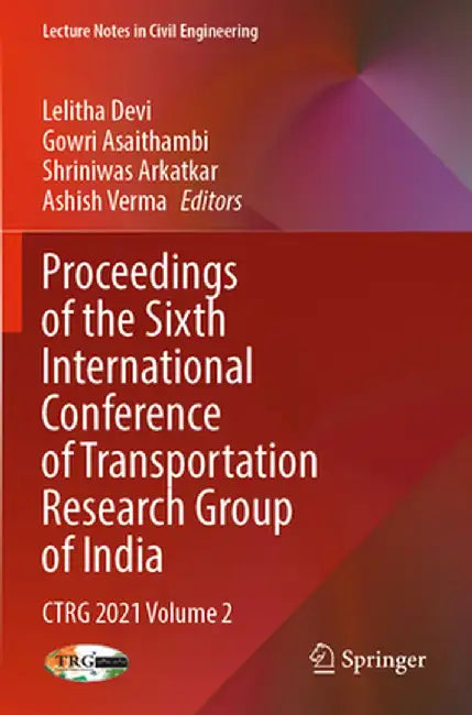 Proceedings of the Sixth International Conference of Transportation Research Group of India: Ctrg 2021 Volume 2 by Lelitha Devi