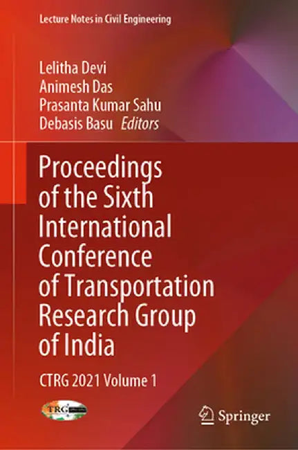 Proceedings of the Sixth International Conference of Transportation Research Group of India: Ctrg 2021 Volume 1 by Lelitha Devi