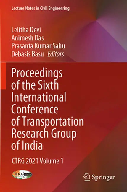 Proceedings of the Sixth International Conference of Transportation Research Group of India: Ctrg 2021 Volume 1 by Lelitha Devi