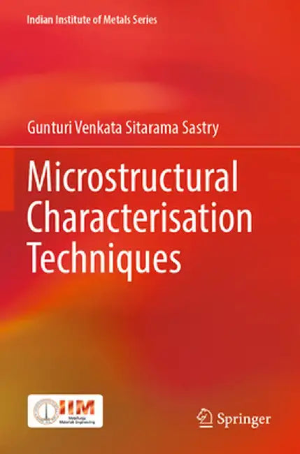 Microstructural Characterisation Techniques by Gunturi Venkata Sitarama Sastry