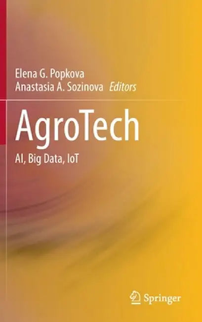Agrotech: Ai, Big Data, Iot by Elena G. Popkova