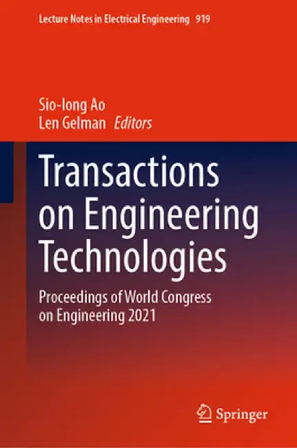 Transactions on Engineering Technologies: Proceedings of World Congress on Engineering 2021 by Sio-Iong Ao