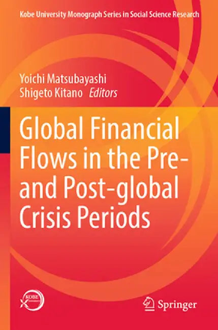 Global Financial Flows in the Pre- And Post-Global Crisis Periods by Yoichi Matsubayashi