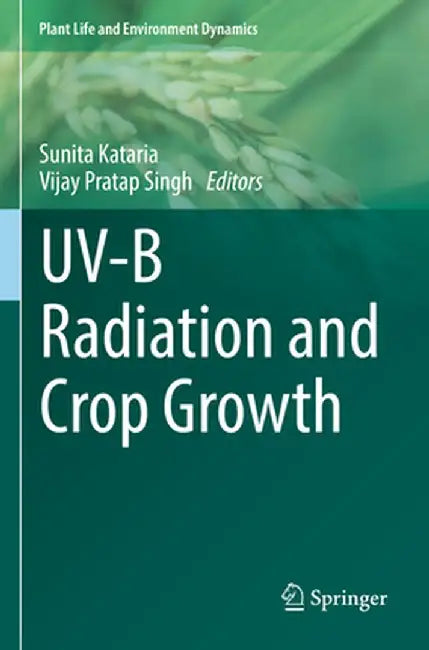 Uv-B Radiation and Crop Growth by Sunita Kataria