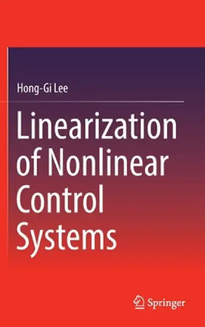 Linearization of Nonlinear Control Systems by Hong-Gi Lee