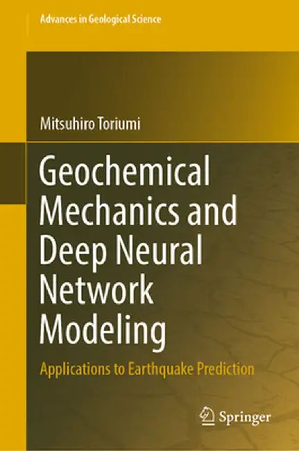 Geochemical Mechanics and Deep Neural Network Modeling: Applications to Earthquake Prediction by Mitsuhiro Toriumi