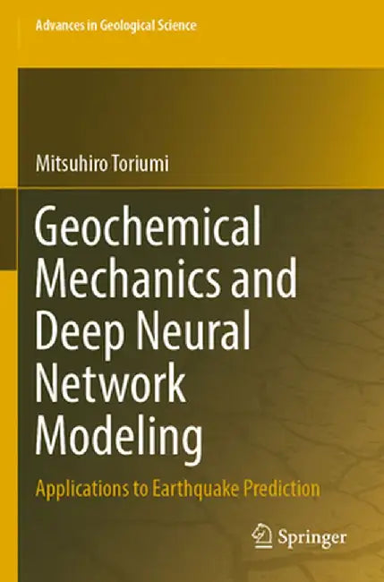 Geochemical Mechanics and Deep Neural Network Modeling: Applications to Earthquake Prediction by Mitsuhiro Toriumi